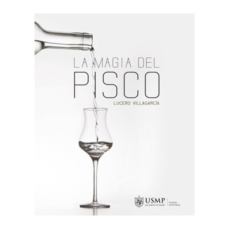 La Magia del Pisco - Lucero Villagarcía Ed. USMP / Perú