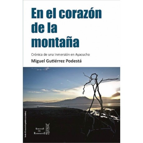 En el Corazón de la Montaña - Miguel Gutiérrez Podestá Ed. Rabdomante - EL INTI - The Peruvian Shop
