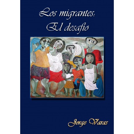 Los Migrantes: El Desafio - Jorge Varas Ed. Granada Costa - EL INTI - The Peruvian Shop