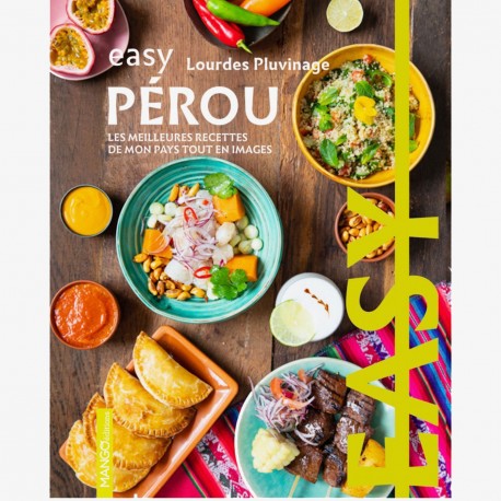 Easy Pérou by Lourdes Pluvinage Ed. Mango - Peruvian Cookbook in French