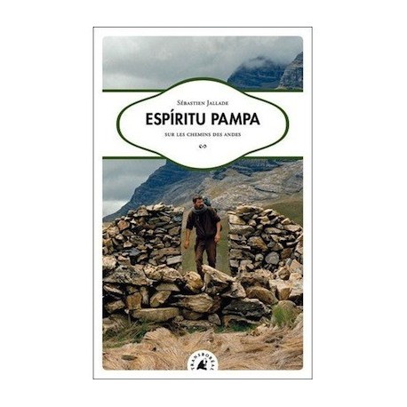 Espíritu Pampa, Sur les chemins des Andes - Sébastien Jallade Ed. Transboréal - EL INTI - The Peruvian Shop